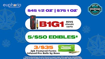 Euphoria Wellness - Marijuana Dispensary $45 1/2oz - $75 1oz | B1G1 Rove 1g Classic Carts