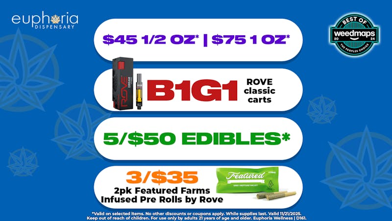 Euphoria Wellness - Marijuana Dispensary $45 1/2oz - $75 1oz | B1G1 Rove 1g Classic Carts