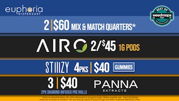 Euphoria Wellness - Marijuana Dispensary 2/$60 M&M Quarters | 2/$45 Airo 1g Pods