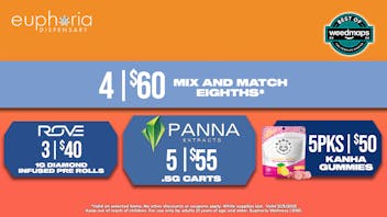 Euphoria Wellness - Marijuana Dispensary 4/$60 M&M 8ths | 5/$55 Panna .5g Cartridges