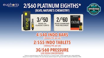Euphoria Wellness - Marijuana Dispensary 2/$60 Platinum 8ths | 3/$50 Rove .5g Classic Carts