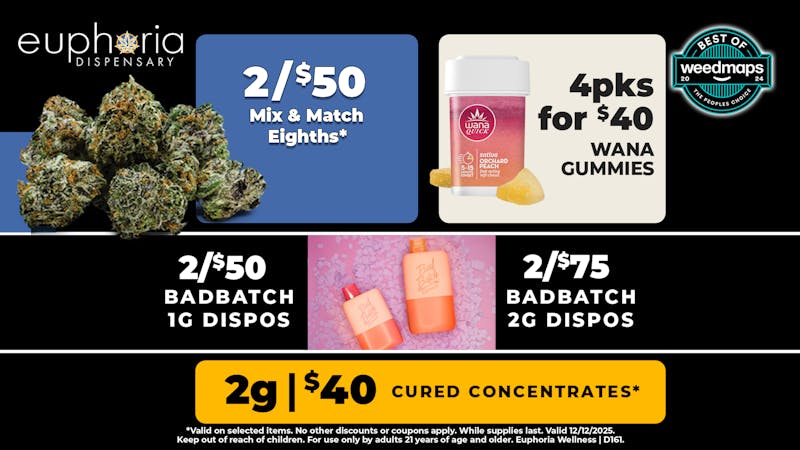 Euphoria Wellness - Marijuana Dispensary 2/$50 Mix & Match 8ths | Bad Batch Dispos 2/$50 1g