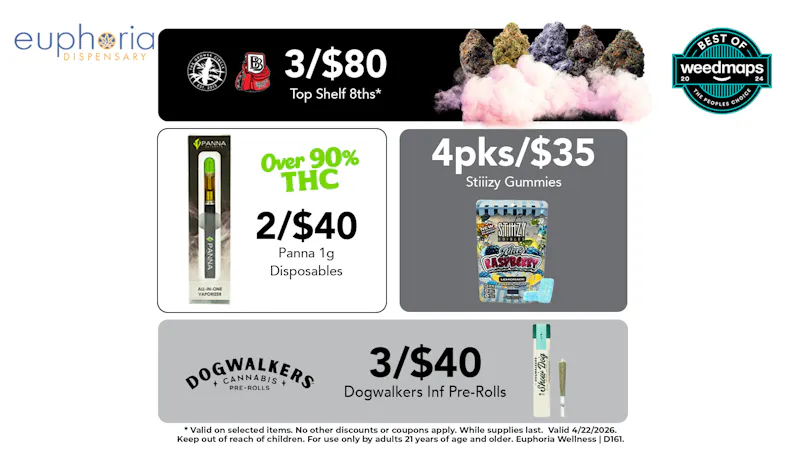 Euphoria Wellness - Marijuana Dispensary 3/$80 Top Shelf 8ths | 2/$40 Panna Disposables