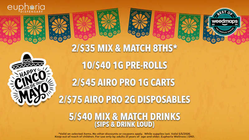 Euphoria Wellness - Marijuana Dispensary 2/$35 Mix & Match 8ths | 2/$75 Airo 2g Disposables