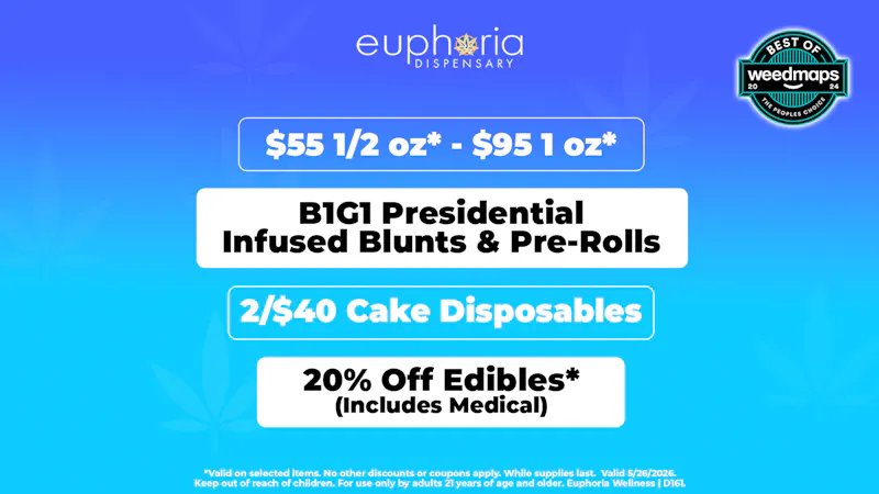 Euphoria Wellness - Marijuana Dispensary $55 1/2oz - $95 1oz | B1G1 Presidentials
