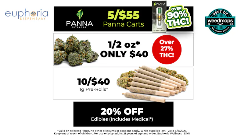 Euphoria Wellness - Marijuana Dispensary Half Oz ONLY $40 - 5/$55 Panna Cartridges