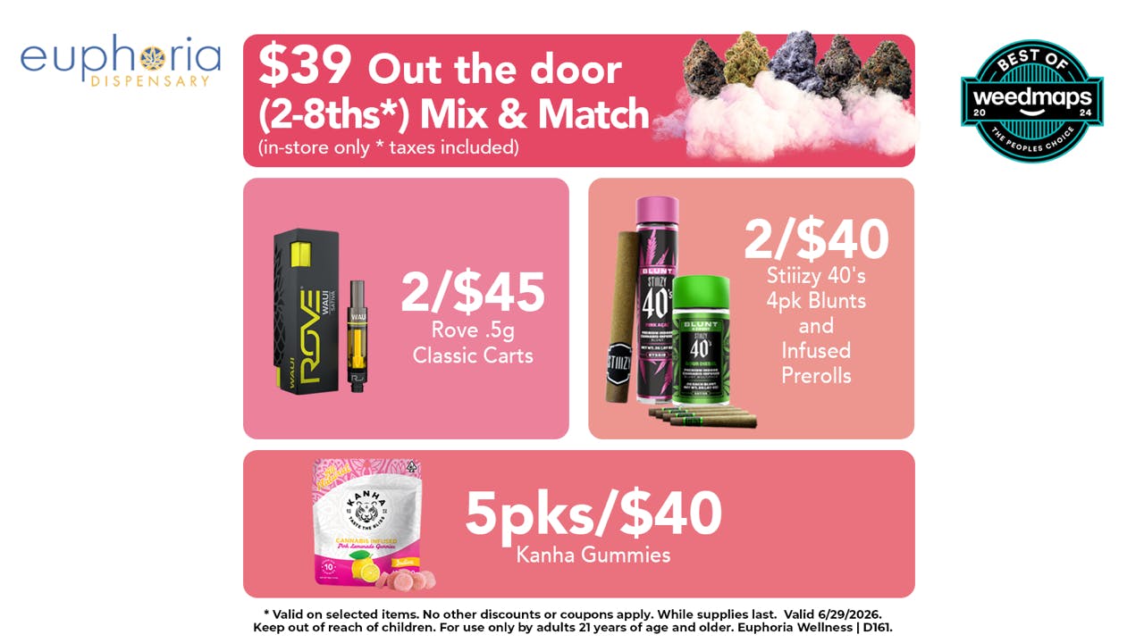 Euphoria Wellness - Marijuana Dispensary 2 8ths for $39 Out the Door | 2/$45 Rove .5g Carts