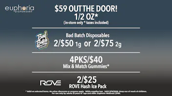 Euphoria Wellness - Marijuana Dispensary $59 1/2oz Out the Door | Bad Batch Dispos 2/$50 1g