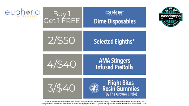 Euphoria Wellness - Marijuana Dispensary B1G1 Free Dime Disposables | 2/$50 Selected 8ths