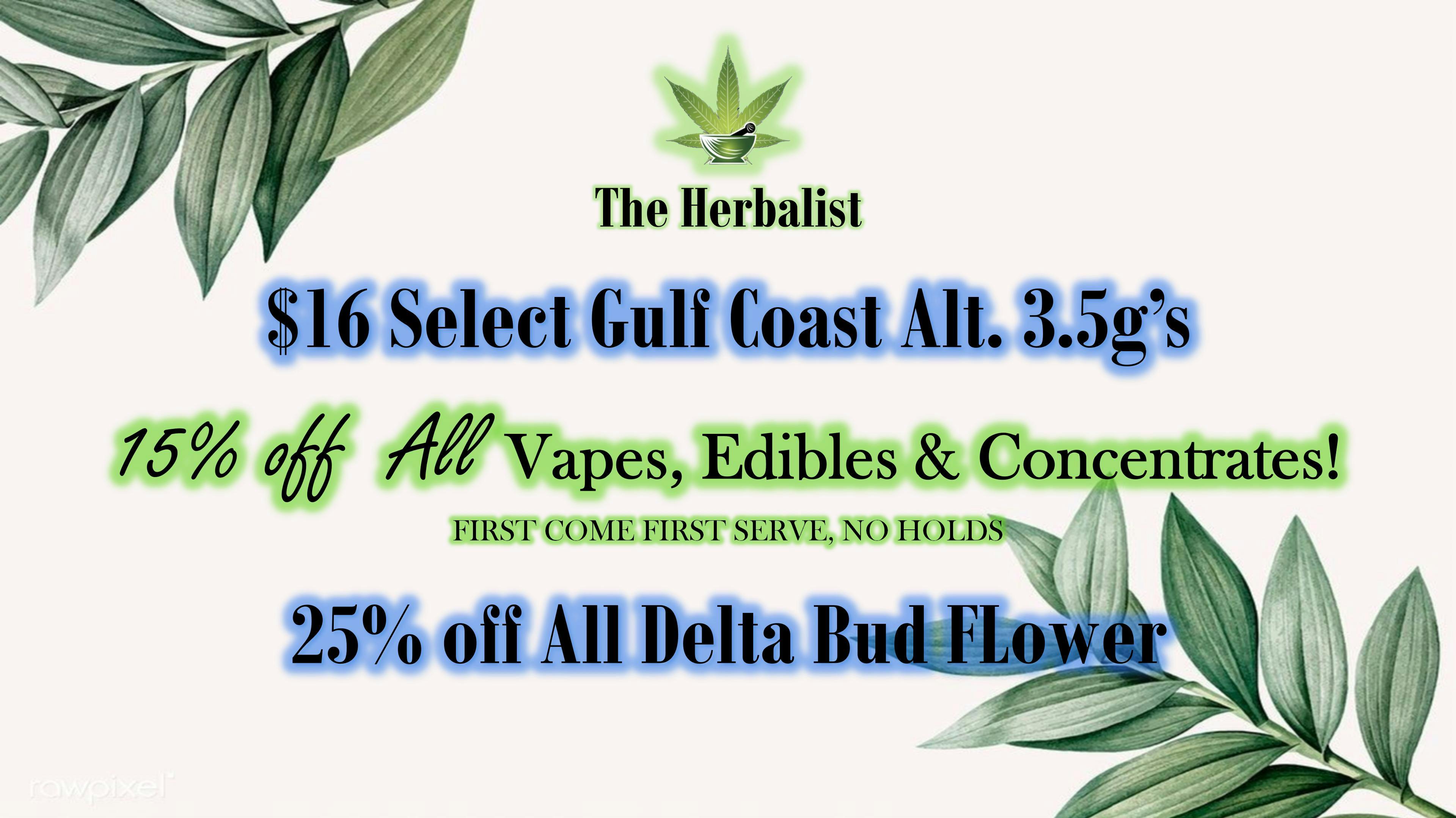 The Herbalist $16/3.5g's Select Gulf Coast- 25% off Delta Bud!