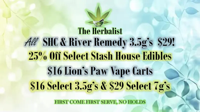 The Herbalist $29 SHC and River Remedy Eighths! And Much More!