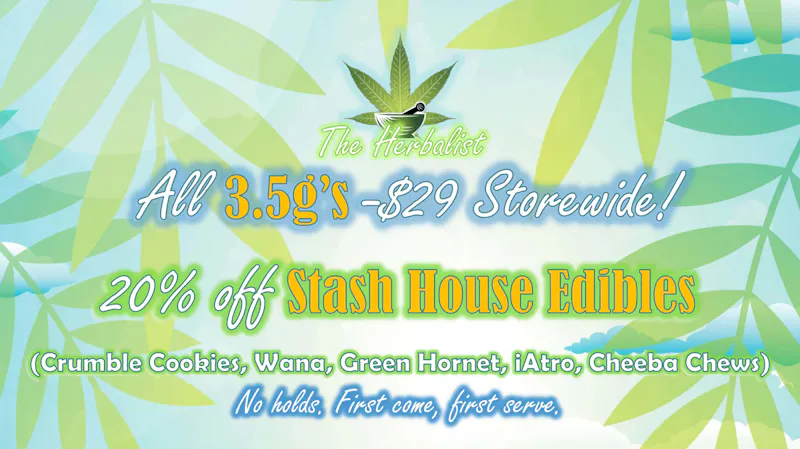 The Herbalist $29 All 3.5g's & 20% off StashHouse Edibles!