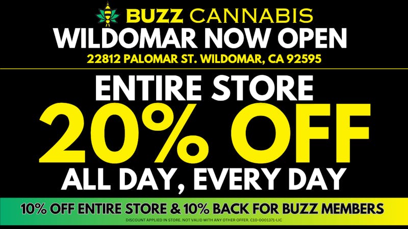 Buzz Cannabis - Wildomar 20% OFF Entire Store - BUZZ Wildomar