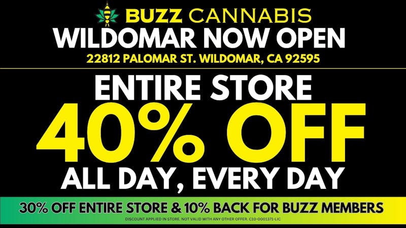 Buzz Cannabis - Wildomar 40% OFF Entire Store - BUZZ Wildomar