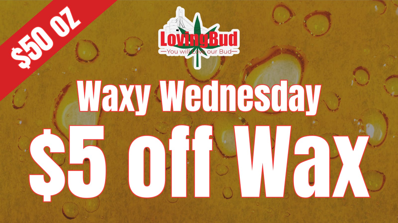 LovingBud Dispensary & Drive-Thru Waxy Wednesday $5 Off