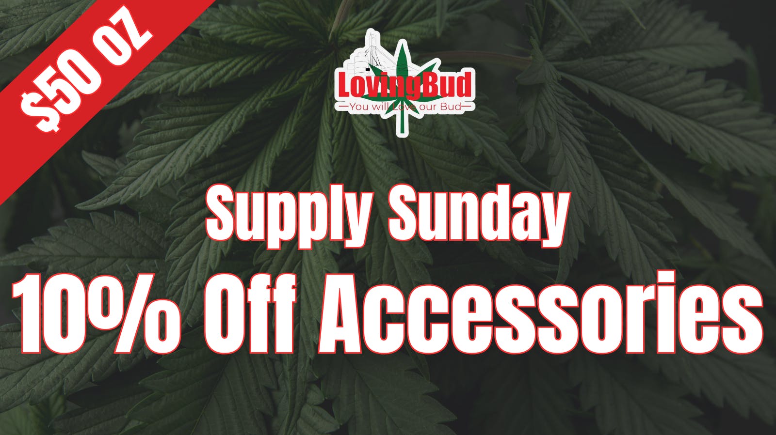 LovingBud Dispensary & Drive-Thru Supply Sunday 10% Off Accessories