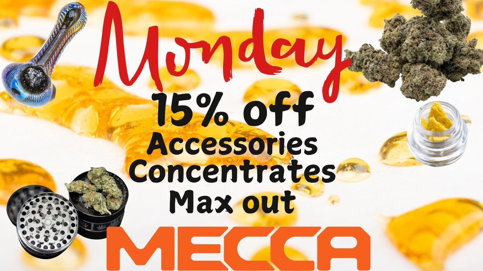 Mecca - Oneida St. Mecca Monday 15% Off Concentrates/Accessories...