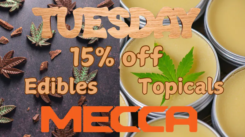Mecca - Oneida St. Tuesday Edibles / Topicals 15% OFF