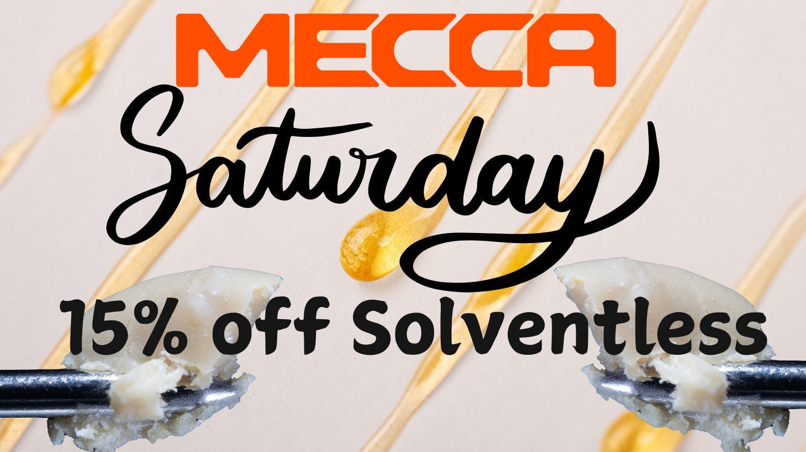 Mecca - Oneida St. Solventless Saturday 15% OFF
