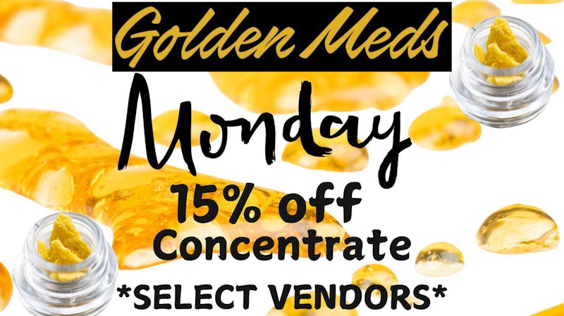 Golden Meds - Quebec 15% OFF Monday Concentrates/Accessories /Max Out