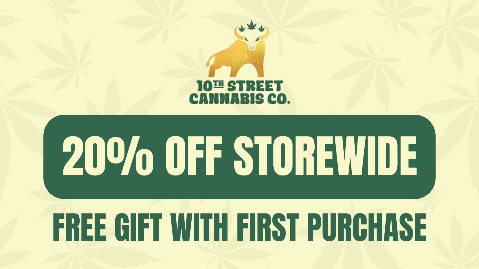 10th Street Cannabis Co 20% Off Storewide