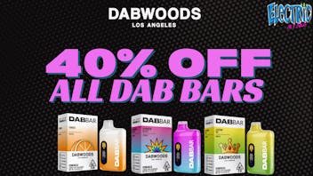 ELECTRIC AVENUE 40% off Dabwoods (FRIDAY & SATURDAY ONLY)