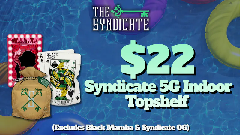The Syndicate - Tarzana $22 PRE-TAX SYNDICATE 5G INDOOR TOP SHELF