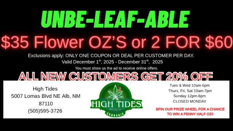 High Tides Dispensary Unbe-Leaf-Able Deals $35 Flower OZ'S or 2 For $60