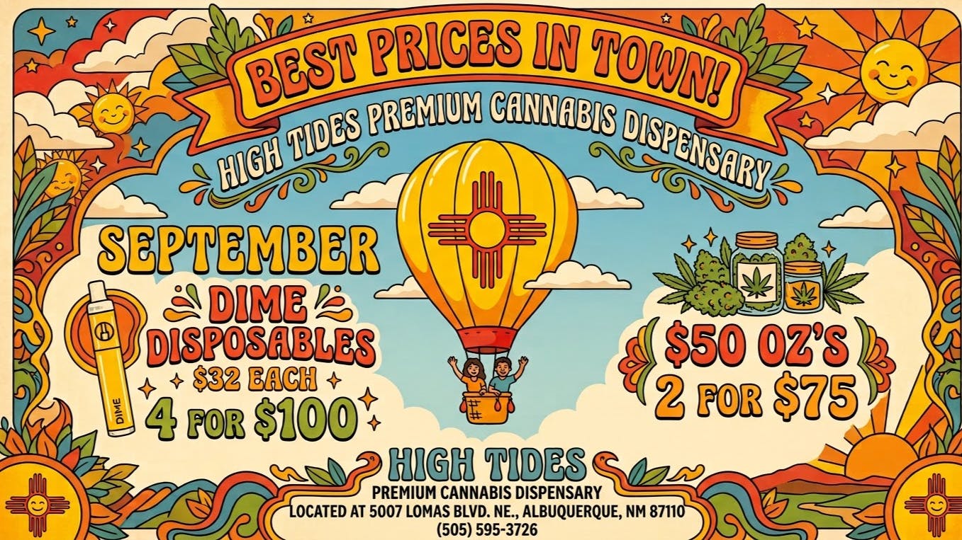 High Tides Dispensary OZ's$50 or 2for$75, Dime Dispos $32or 4for$100