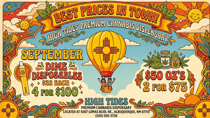 High Tides Dispensary OZ's$50 or 2for$75, Dime Dispos $32or 4for$100