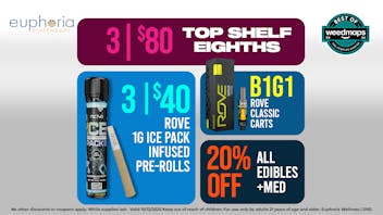 Euphoria Wellness - Marijuana Dispensary 3/$80 Top Shelf 8ths | B1G1 Rove Classic Carts