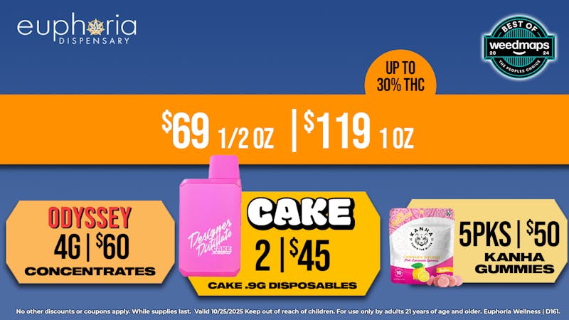 Euphoria Wellness - Marijuana Dispensary $69 1/2oz - $119 1oz | 2/$45 Cake Disposables
