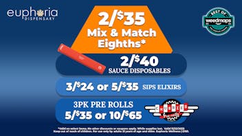 Euphoria Wellness - Marijuana Dispensary 2 for $35 Mix & Match 8ths | 2/$40 Sauce 1g Dispo