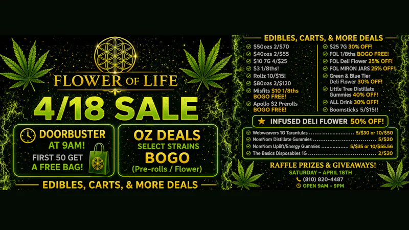 Flower of Life- Delivery 4/18! Celebration! BOGO Flower + More!!!!