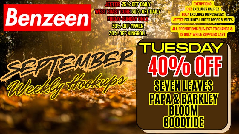 Benzeen La Brea TUESDAY: 40% OFF 7 LEAVES, BLOOM, GOODTIDE, PAPA B