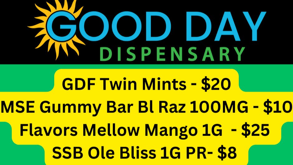 Good Day Dispensary GDF Twin Mints, SSB Ole Bliss PR