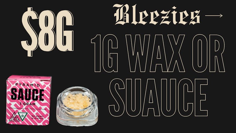 Bleezies 💥 $8 Grams — Pyramid Wax or Sauce! 💥