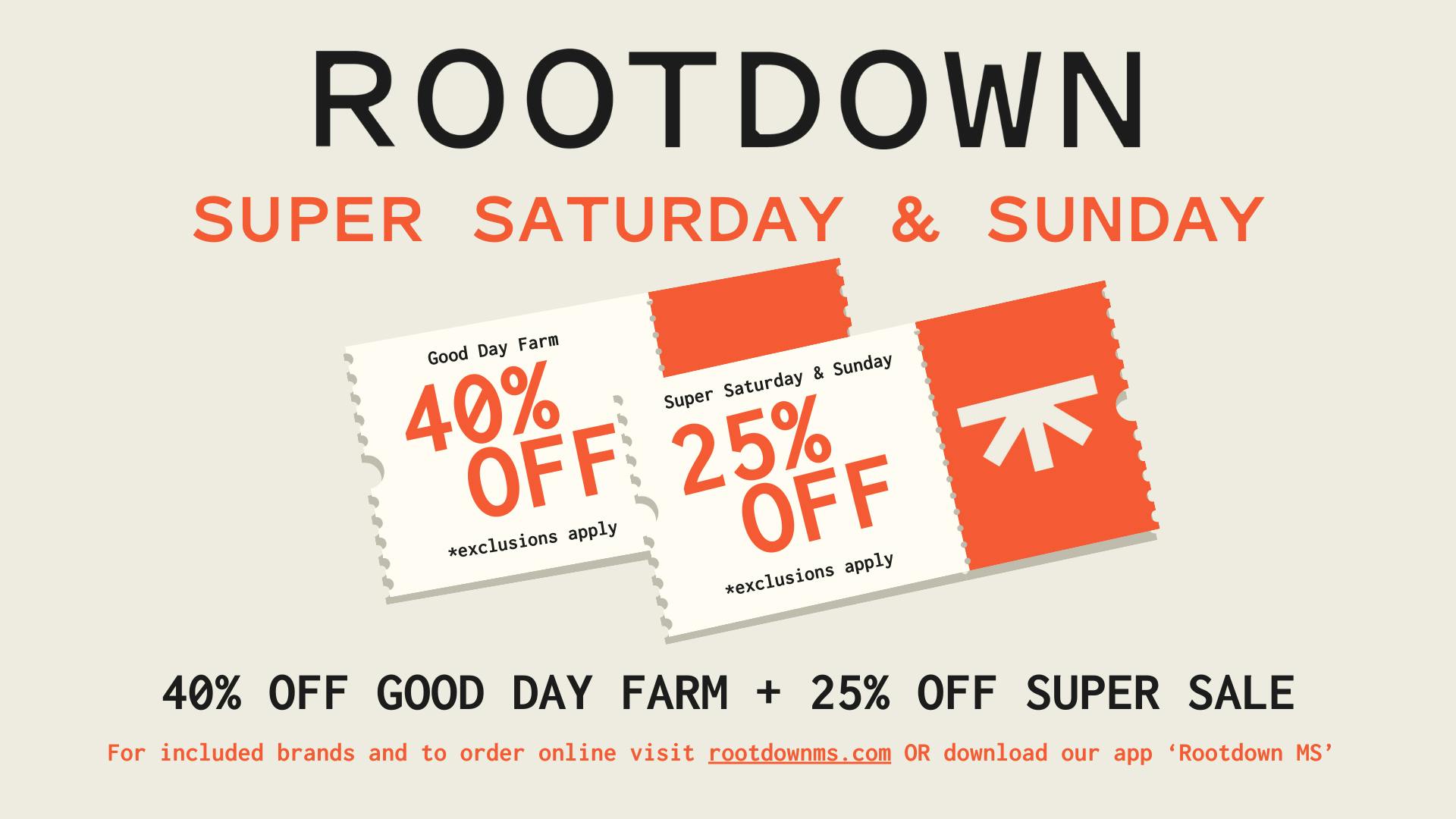 Rootdown - Senatobia 40% OFF Good Day Farm + Super Saturday/Sunday!