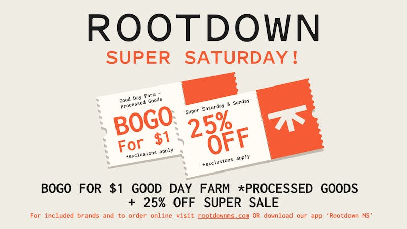 Rootdown - JXN Old Canton Rd Super Saturday + BOGO for $1 Good Day Processed