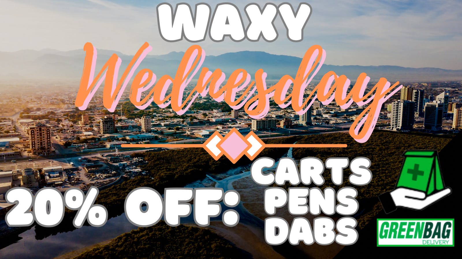 Green Bag Delivery 20% off Dabs, Pens and Carts!!!