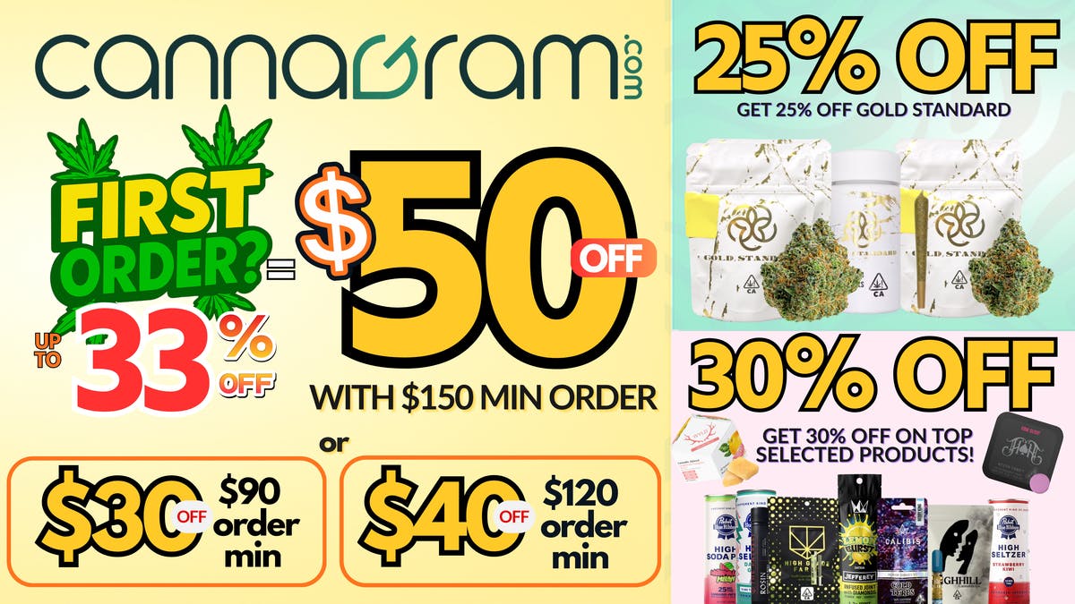 Cannagram - GraniteBay / Folsom Up To 33% First Order- Get $50 off - Spend $150