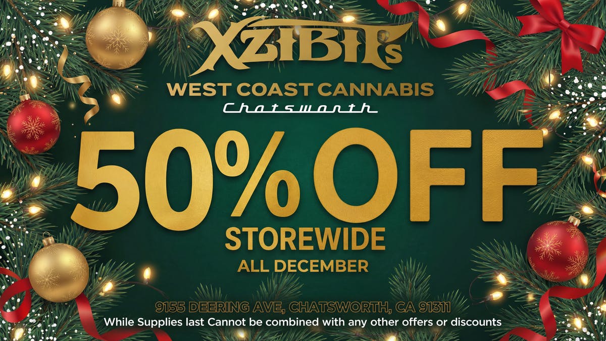 Xzibit’s West Coast Cannabis Dispensary - Chatsworth 50% OFF STOREWIDE!
