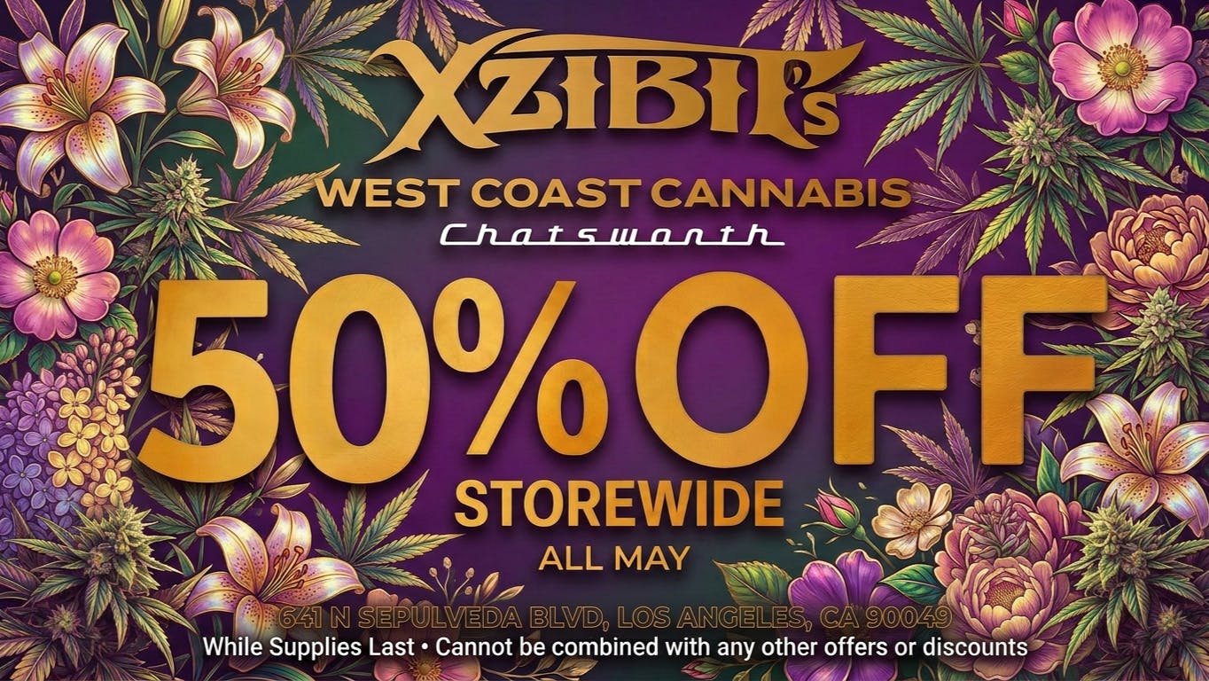 Xzibit’s West Coast Cannabis Dispensary - Chatsworth 50% OFF STOREWIDE!