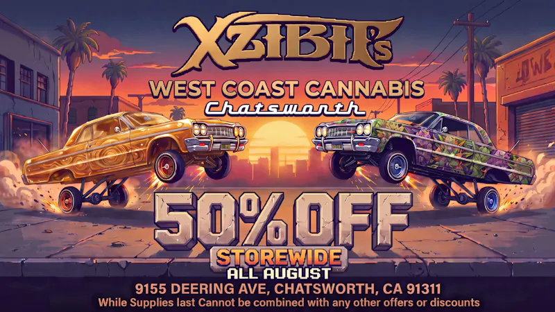 Xzibit’s West Coast Cannabis Dispensary - Chatsworth 50% STOREWIDE!