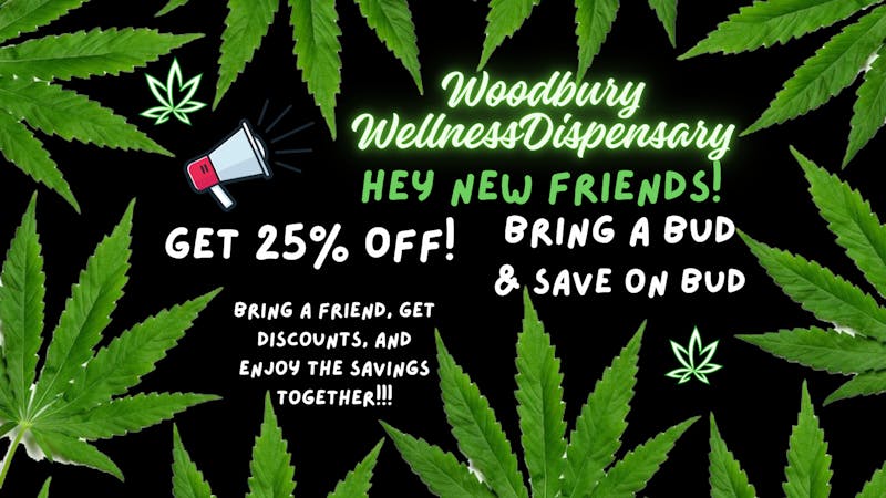 Woodbury Wellness Bring a Bud & Save on Bud!!