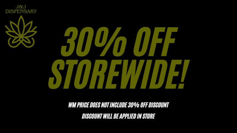 J & J Cannabis Dispensary 30% Off Storewide!