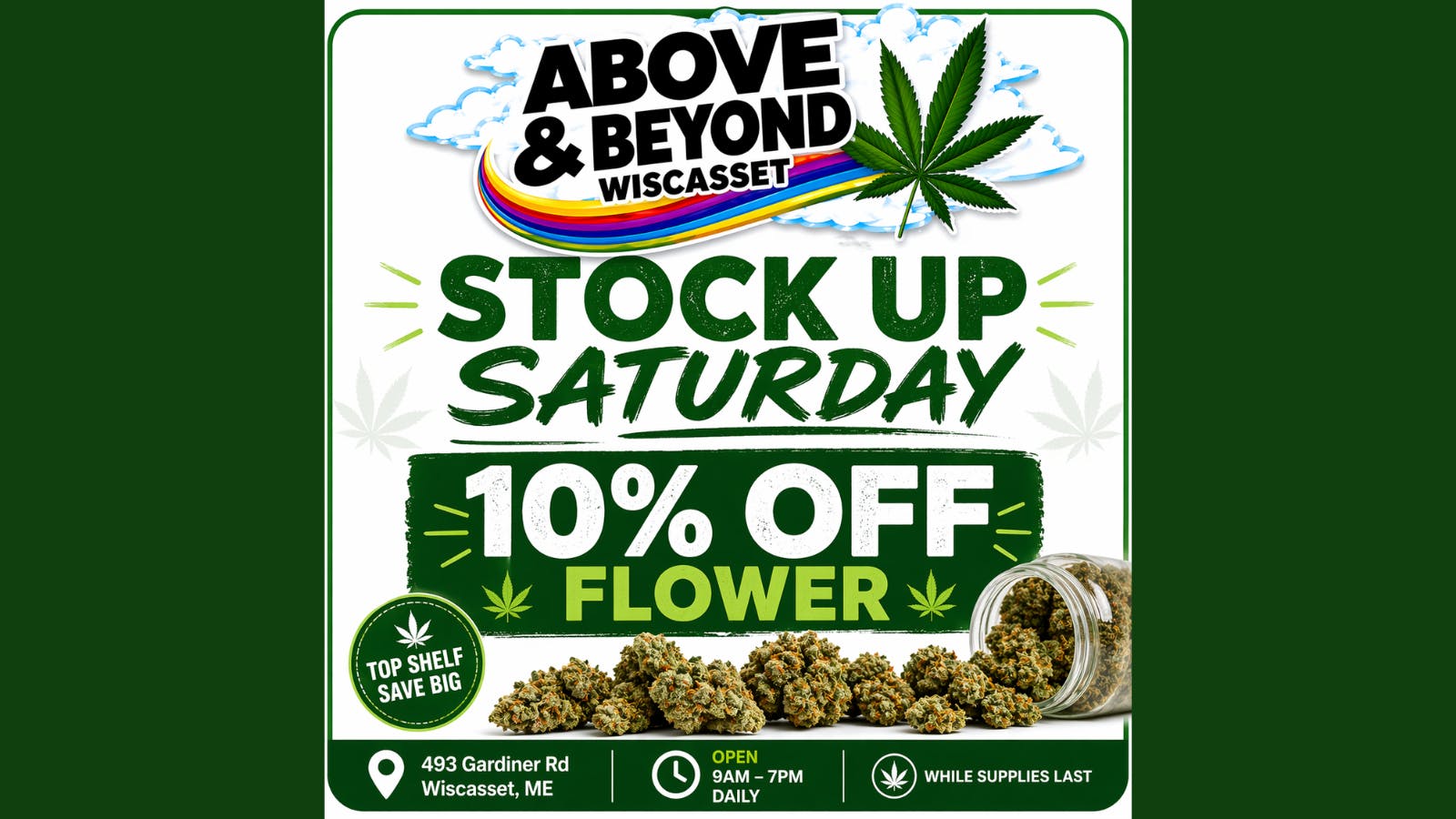 Above and Beyond - Wiscasset Stock Up Saturday 10% Off Flower