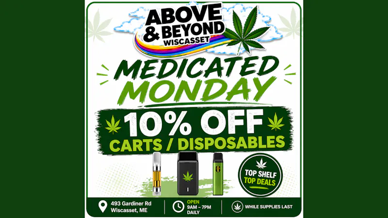 Above and Beyond - Wiscasset Medicated Monday!