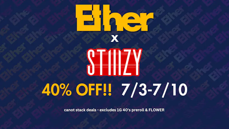 Ether STIIIZY 40% OFF 7/3-7/10