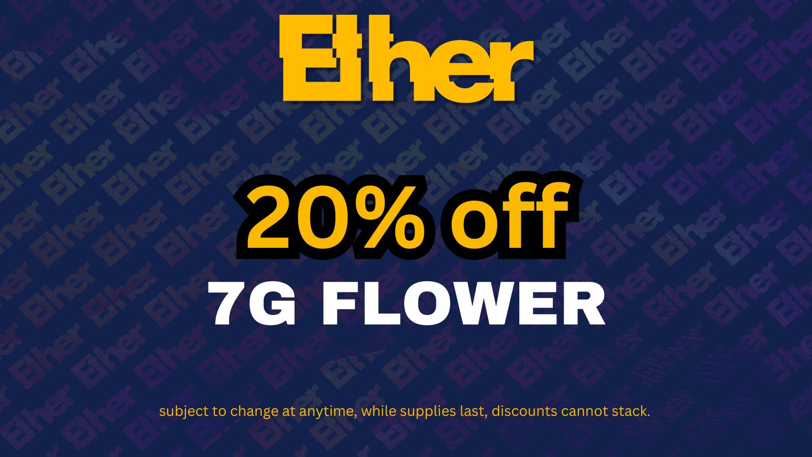 Ether 7G FLOWER 20% OFF DAILY !